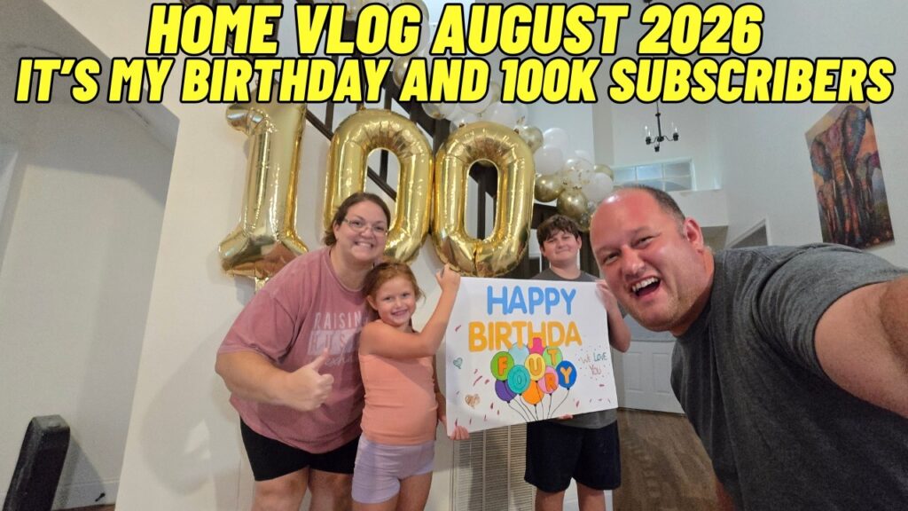 100,000 Subscribers and Birthday Home Vlog (August 2026)